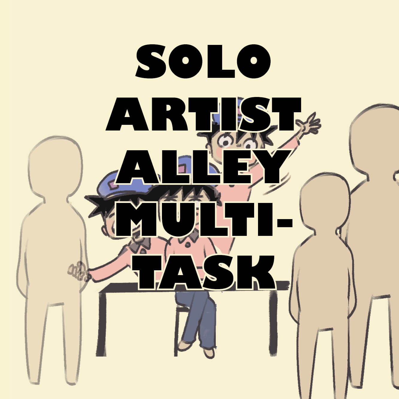 SOLO ARTIST ALLEY MULTITASK (1/5)