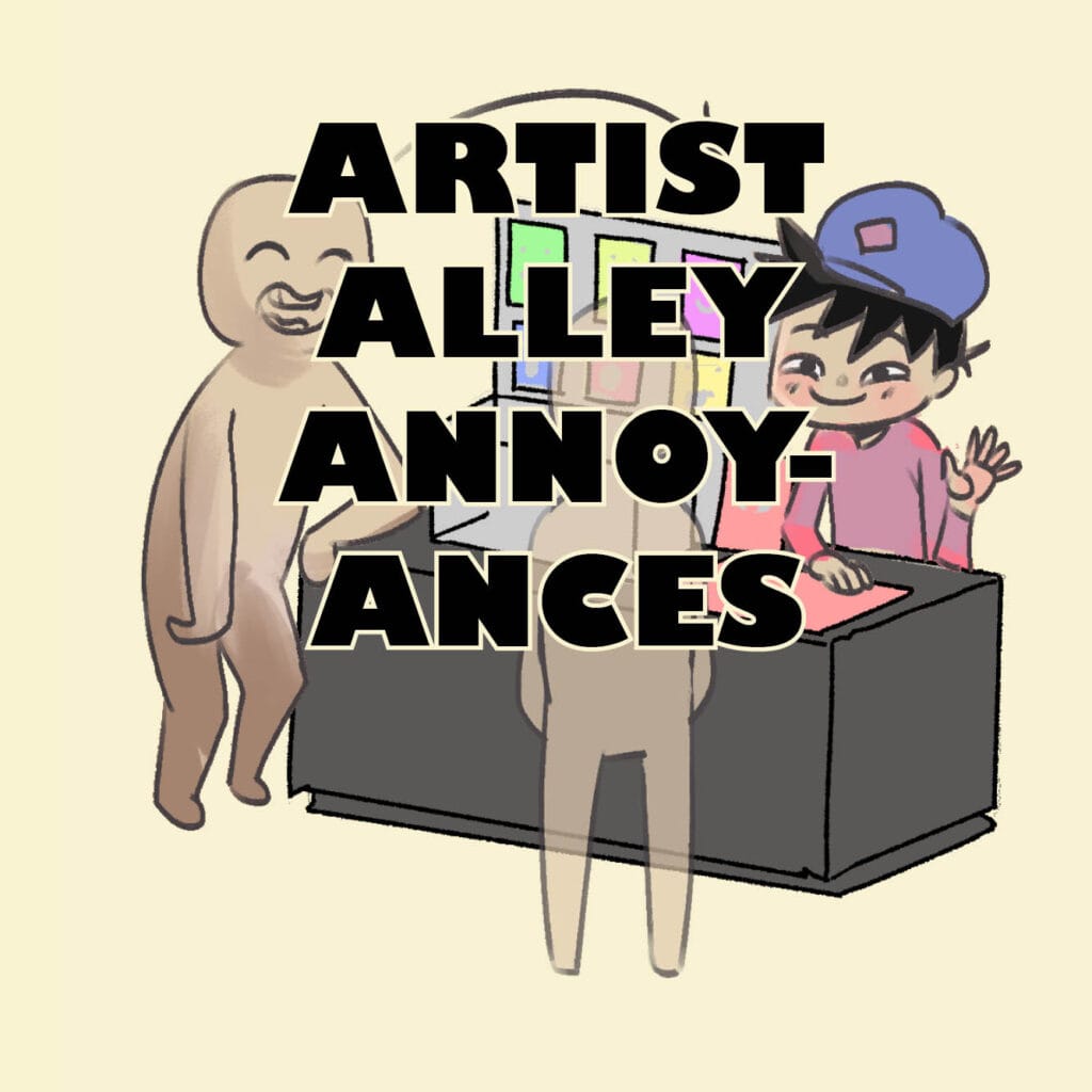 4-panel comic titled Artist Alley Annoyances showing funny and relatable moments artists experience while tabling at conventions